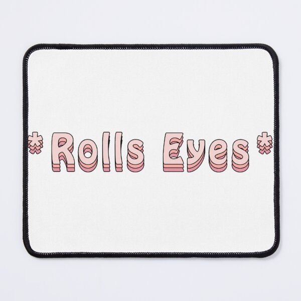 Item preview, *Rolls Eyes* designed and sold by Slow-snail9.