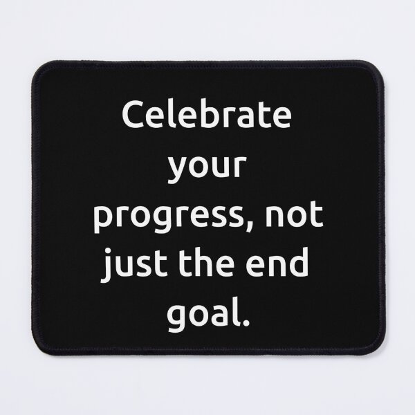 Item preview, Celebrate your progress, not just the end goal. designed and sold by IMCDT.