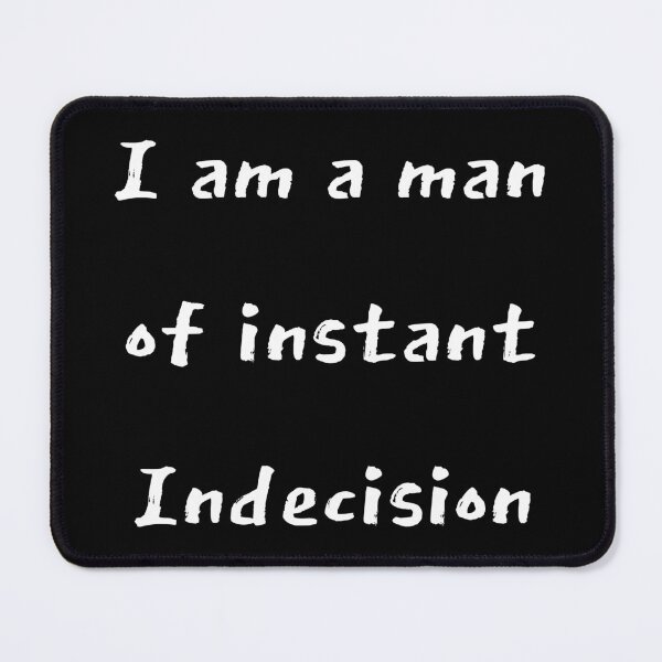 Item preview, Man of Instant Indecision designed and sold by Aurorapod.