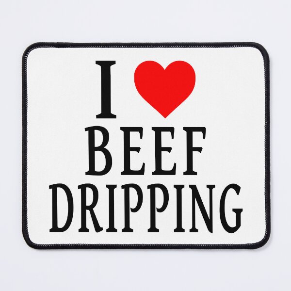 Item preview, I Love Beef Dripping designed and sold by Jeallan Designs.