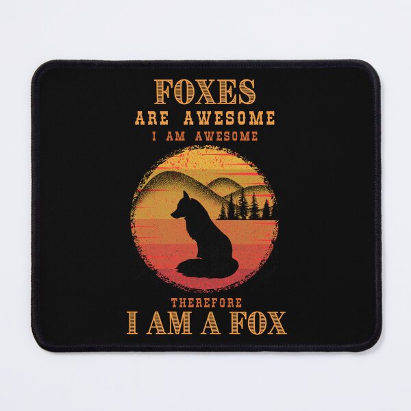Item preview, Foxes Are Awesome I Am Awesome Thereforee I Am a Fox designed and sold by StanPera.