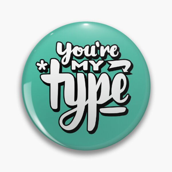Item preview, You’re my type designed and sold by brggr.