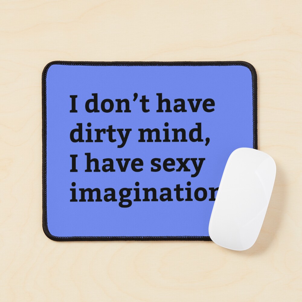 Dirty Mind Sexy Imagination - Adult Jokes Sayings - Funny Adult Humor