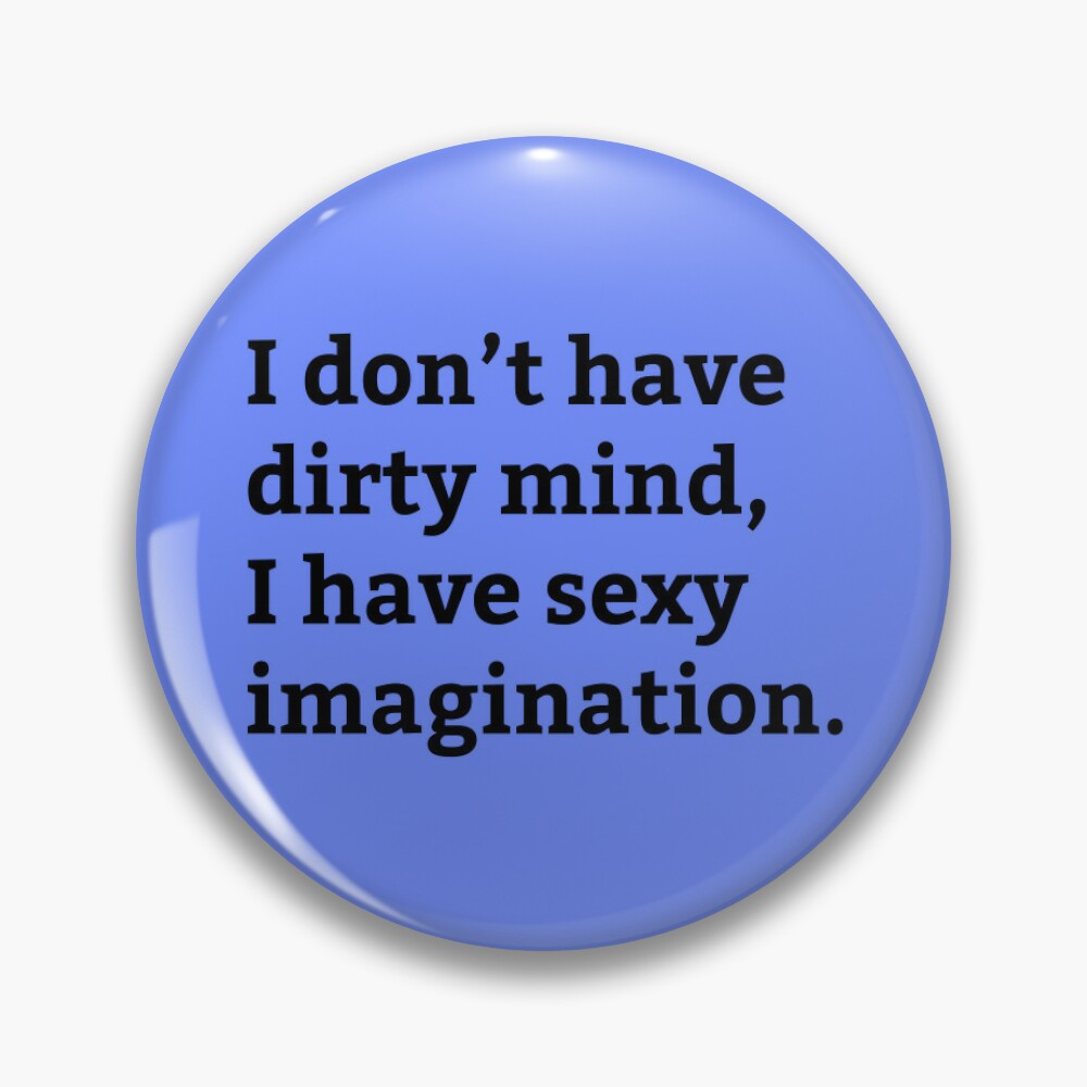 Dirty Mind Sexy Imagination - Adult Jokes Sayings - Funny Adult Humor