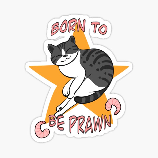 Born to be Prawn Sticker