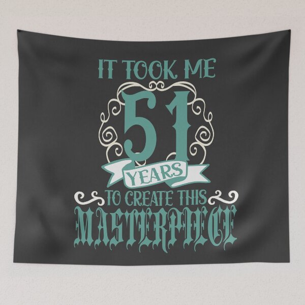 Item preview, It took me 51 years to create this Masterpiece designed and sold by giftfromheart.