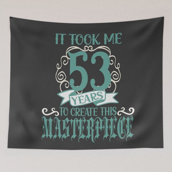 Item preview, It took me 53 years to create this Masterpiece designed and sold by giftfromheart.