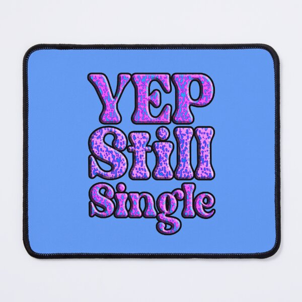 Item preview, Yep Still Single, Funny Valentines Day designed and sold by creativerooney.