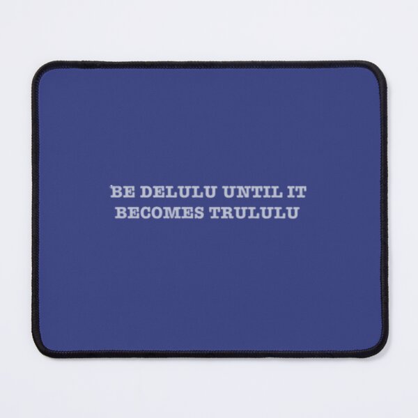 Item preview, Be delulu until it becomes trululu designed and sold by BabblingCow.