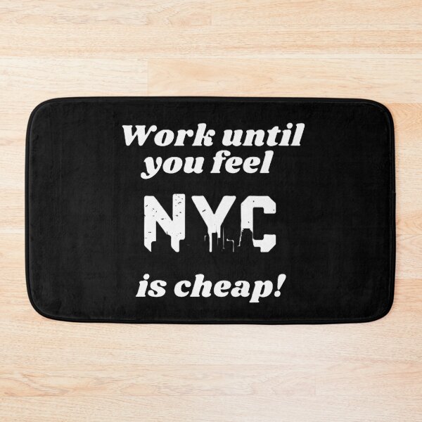 Item preview, work until you feel NYC is cheap! designed and sold by EMMonovi.
