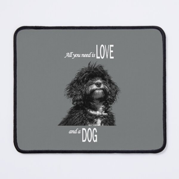 Item preview, All you need is Love and a Dog, white text designed and sold by Jane Stanley Photography.