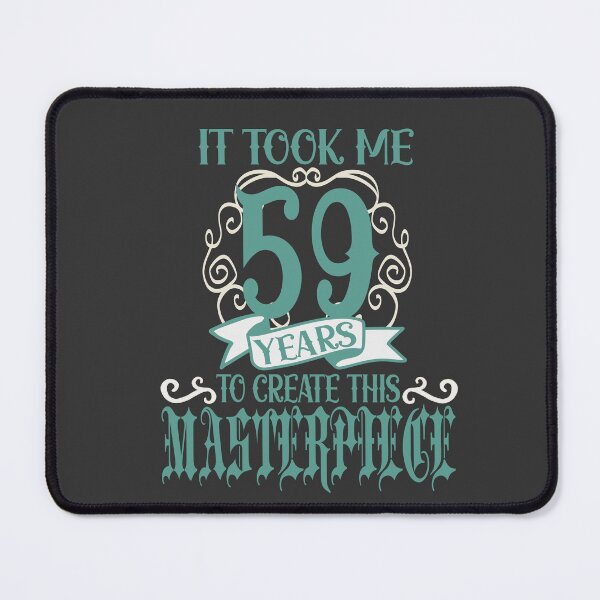 Item preview, It took me 59 years to create this Masterpiece designed and sold by giftfromheart.