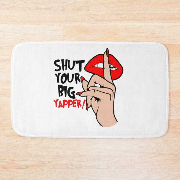 Item preview, Funny Shut Your Big Yapper! Yapper Design designed and sold by Empiredesigner3.