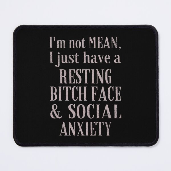 Item preview, Resting Bitch Face and Social Anxiety designed and sold by ObsidianDaz.