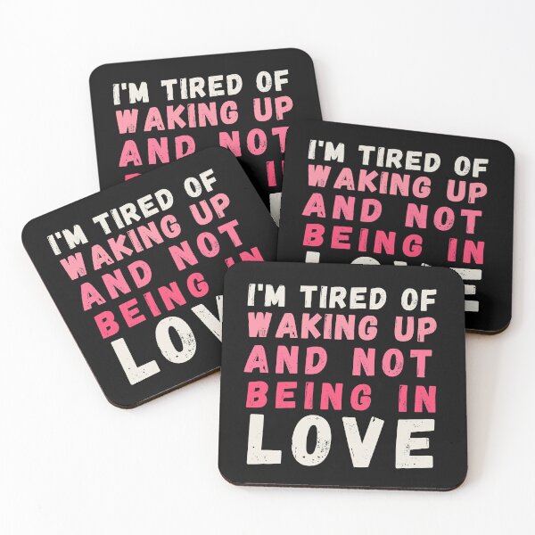 Item preview, I'm Tired of Waking Up and Not Being in Love designed and sold by Azrora.