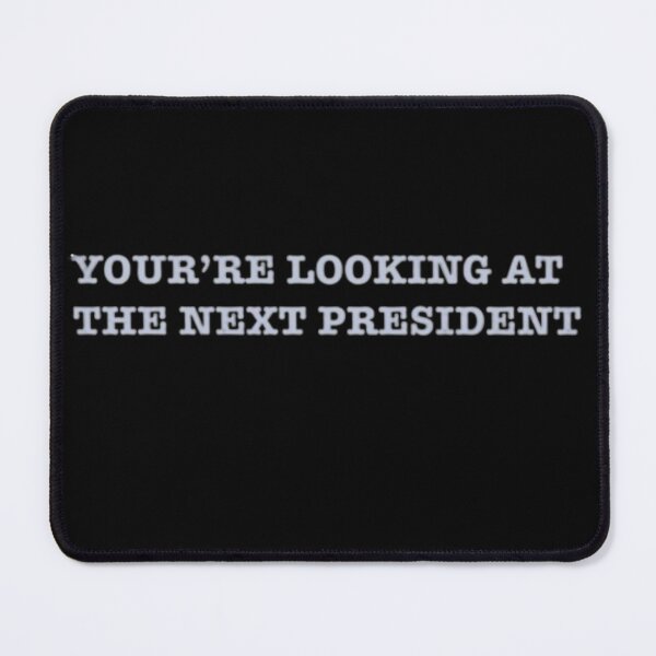 Item preview, You're looking at the next president designed and sold by BabblingCow.