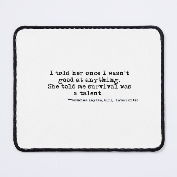 Item preview, Survival is Talent-Girl Interrupted Quote designed and sold by HerbalBlue.
