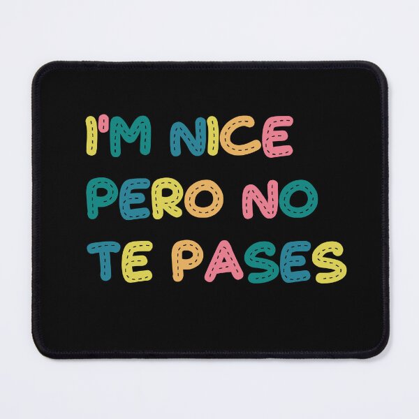Item preview,  I'm nice Pero No Te Pases-Funny Spanish Saying designed and sold by belladesign7.