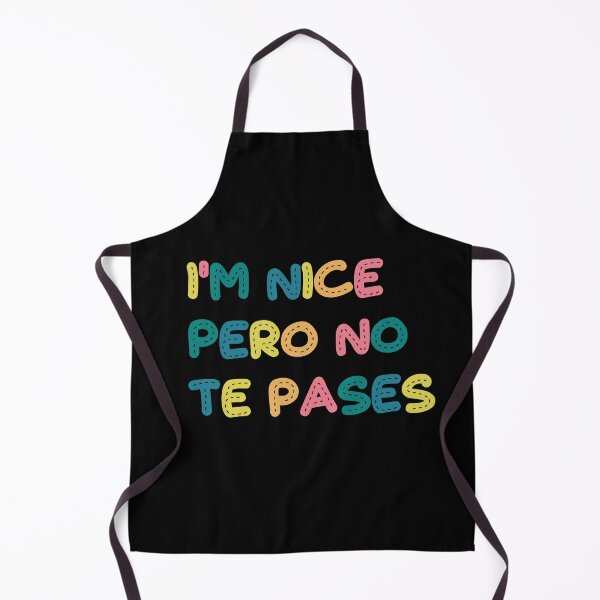 Item preview, I'm nice Pero No Te Pases-Funny Spanish Saying designed and sold by belladesign7.