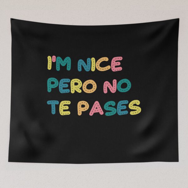 Item preview,  I'm nice Pero No Te Pases-Funny Spanish Saying designed and sold by belladesign7.