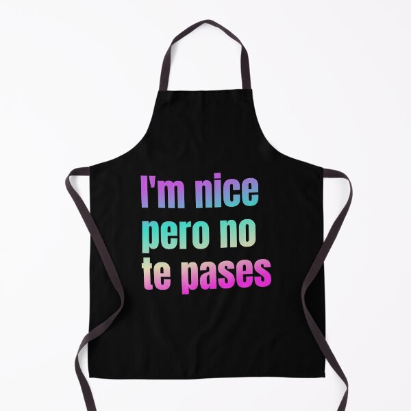 Item preview, I'm nice Pero No Te Pases-Funny Spanish Saying designed and sold by belladesign7.