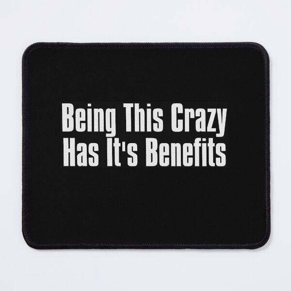 Item preview, Being This Crazy Has It's Benefits designed and sold by The-Directory.