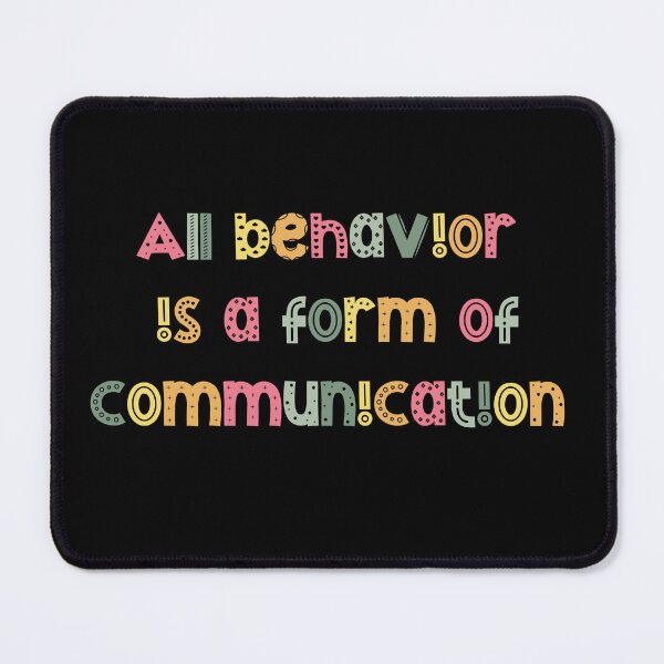Item preview, all behavior is a form of communication designed and sold by belladesign7.