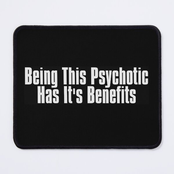 Item preview, Being This Psychotic Has It's Benefits designed and sold by The-Directory.