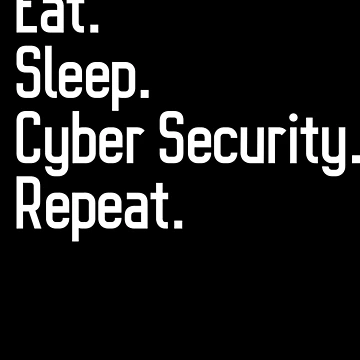 Imagen de la obra Eat Sleep Cyber Security Repeat Funny Cybersecurity Gear de DynamicDesign