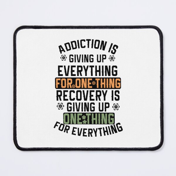 Item preview, Addiction Is Giving Up Everything For One Thing. Recovery Is Giving Up One Thing For Everything designed and sold by Empiredesigner3.