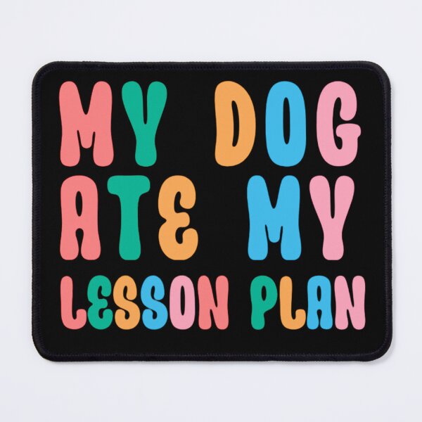 Item preview, My Dog Ate My Lesson Plan Gift for teachers designed and sold by artzaka.