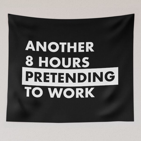 Item preview, Another 8 hours pretending to work  designed and sold by damomonkey.