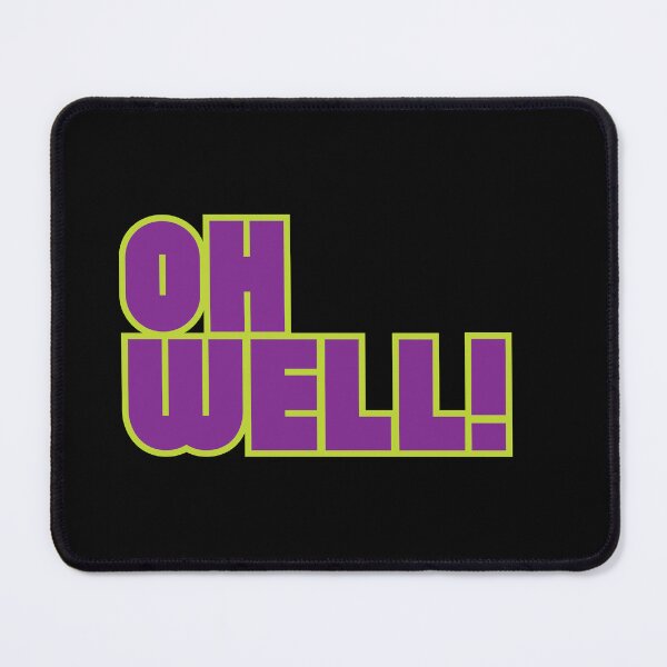 Item preview, OH WELL! designed and sold by stguesser.