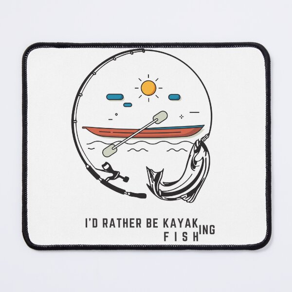 Item preview, kayak fishing - I'd rather be kayaking - fishing designed and sold by MarElfArtelier.