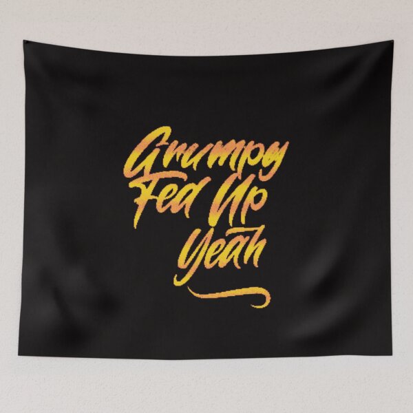 Item preview, Grumpy Fed up yeah designed and sold by TheRightHonMP.