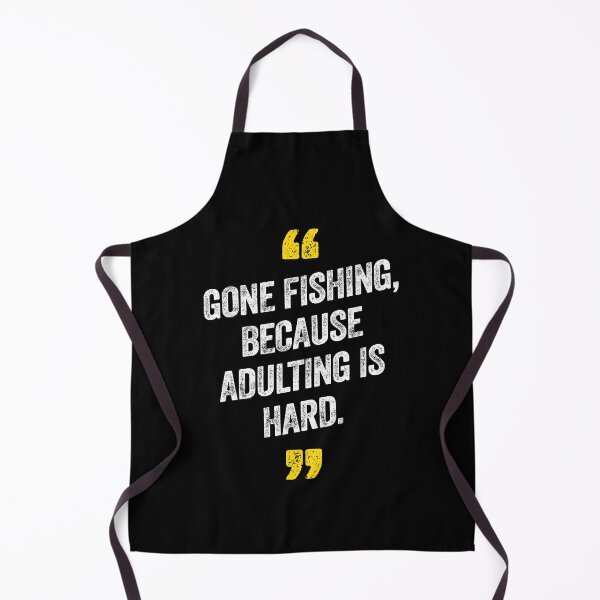 Item preview, Gone Fishing Because Adulting Is Hard Fish Sea designed and sold by w1ckerman.