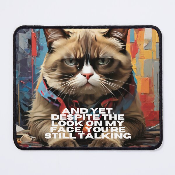 Item preview, Sassy Feline Wisdom: Grumpy Cat Meme - 'And Yet, Despite the Look on My Face, You're Still Talking designed and sold by RvinJo8.