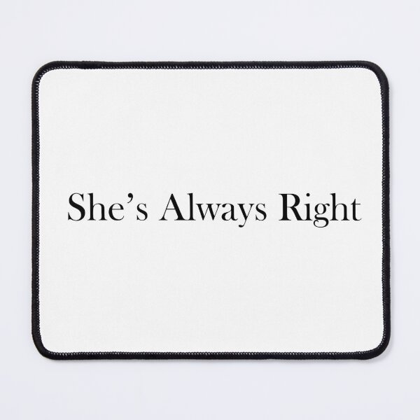 Item preview, She's Always Right designed and sold by CookieKyu.