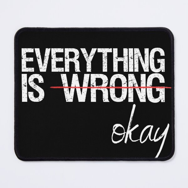 Item preview, Everything Is Wrong Okay designed and sold by Paula-Ziolek.