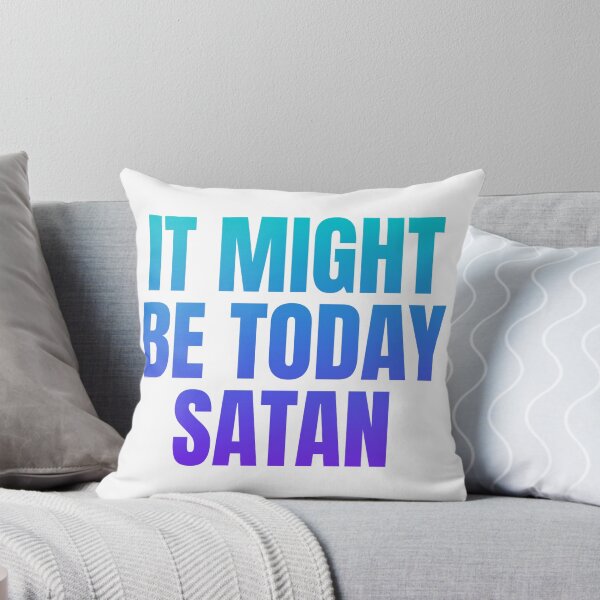 Item preview, It Might Be Today Satan designed and sold by SueUseem.