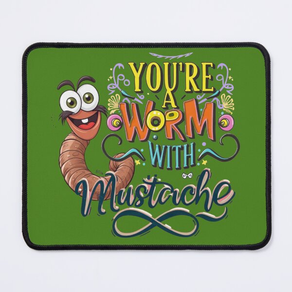 Item preview, you're a worm with mustache designed and sold by beatriceJHS.