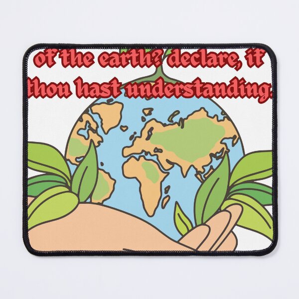 Item preview, JOB 38:4 Where wast thou when I laid the foundations of the earth? declare, if thou hast understanding. designed and sold by Hinny8.