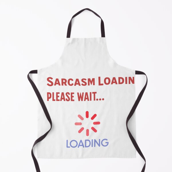 Item preview, Sarcasm Loading - Please Wait designed and sold by PixelPaletteFun.
