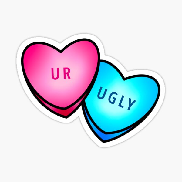 Anti-Valentine’s Candy - You’re Ugly Sticker
