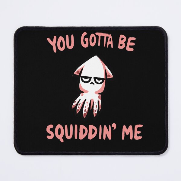 Item preview, You gotta be Squiddin Me Squid designed and sold by DoodleDashShop.
