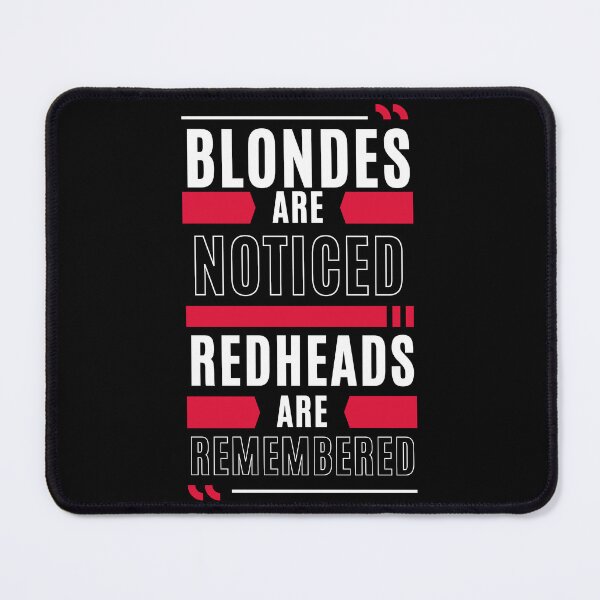 Item preview, Blondes are noticed Redheads are Remembered designed and sold by DrMerlin.