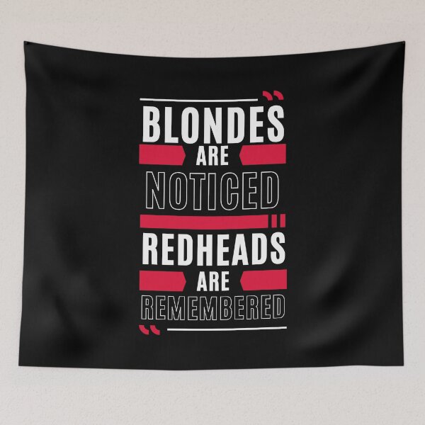 Item preview, Blondes are noticed Redheads are Remembered designed and sold by DrMerlin.