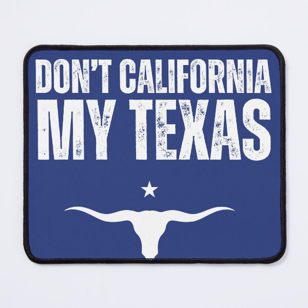 Item preview, Don't california my Texas designed and sold by lachataigne.