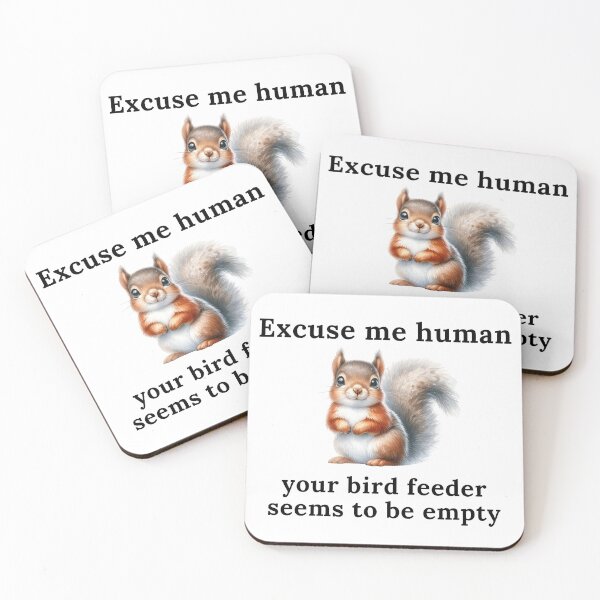 Item preview, Excuse Me Human Your Bird Feeder Seems To Be Empty | Squirrel | Cute | Funny designed and sold by ShopCoolStop.