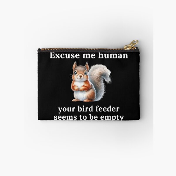Item preview, Excuse Me Human Your Bird Feeder Seems To Be Empty | Squirrel | Cute | Funny designed and sold by ShopCoolStop.